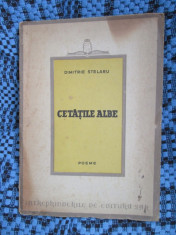 Dimitrie STELARU - CETATILE ALBE. POEME (prima editie - 1946) foto
