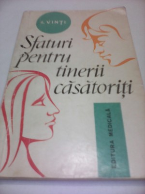 SFATURI PENTRU TINERII CASATORITI-I.VINTI,EDITURA MEDICALA 1975 foto