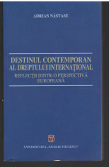 C6788 DESTINUL CONTEMPORAN AL DREPTULUI INTERNATIONAL DE ADRIAN NASTASE foto