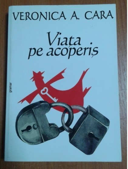 VERONICA A. CARA - VIATA PE ACOPERIS