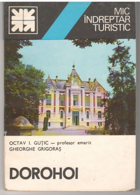 C6797 MIC INDREPTAR TURISTIC - DOROHOI DE OCTAV GUTIC, GH. GRIGORAS foto