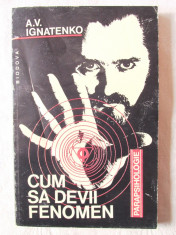 &amp;quot;CUM SA DEVII FENOMEN&amp;quot;, A. V. Ignatenko, 1994. Parapsihologie. Carte noua foto