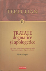 Tertulian - Tratate dogmatice si apologetice - 560528 foto