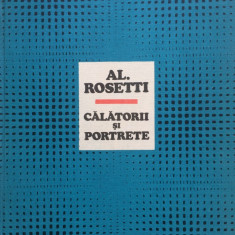 CALATORII SI PORTRETE - Al. Rosetti