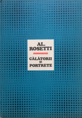 CALATORII SI PORTRETE - Al. Rosetti foto