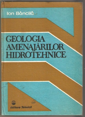 Ion Bancila-Geologia amenajarilor hidrotehnice foto