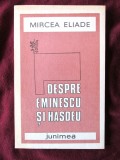 &quot;DESPRE EMINESCU SI HASDEU&quot;, Mircea Eliade, 1987. Carte noua, Junimea, Mircea Handoca