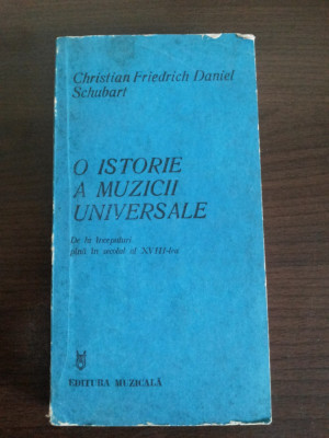 O ISTORIE A MUZICII UNIVERSALE - Christian F. D. Schubart - 1983, 363 p. foto