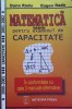 MATEMATICA. TESTE PENTRU EXAMENUL DE CAPACITATE - Dana Radu, Eugen Radu