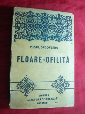 Mihail Sadoveanu - Floare Ofilita , interbelica , Ed. Cartea Romaneasca 272 pag foto