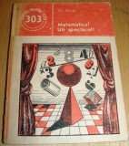 Matematica ? Un spectacol ! - Gh. Paun, 1988