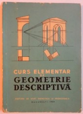 CURS ELEMENTAR DE GEOMETRIE DESCRIPTIVA , MANUAL PENTRU SCOLILE TEHNICE DE ARHITECTURA , 1959 foto