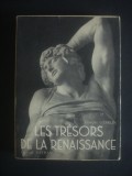 F. GEBELIN - LES TRESORS DE LA RENAISSANCE. LA SCULPTURE EN ITALIE ET EN FRANCE, Alta editura