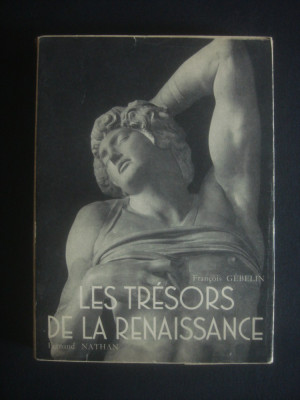 F. GEBELIN - LES TRESORS DE LA RENAISSANCE. LA SCULPTURE EN ITALIE ET EN FRANCE foto