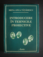 IRINA ANCA TANASESCU - INTRODUCERE IN TEHNICILE PROIECTIVE foto