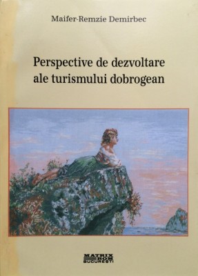 PERSPECTIVE DE DEZVOLTARE ALE TURISMULUI DOBROGEAN - Maifer-Remzie Demirbec foto