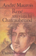 ANDRE MAUROIS - RENE SAU VIATA LUI CHATEAUBRIAND foto