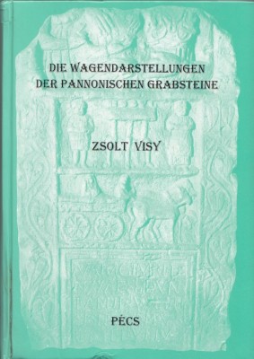 Die Wagendarstellungen Der Pannonischen Grabsteine - Zsolt Visy foto