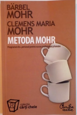 METODA MOHR, PROGRAMUL DVS. PERSONAL PENTRU SUCCES PROFESIONAL SI FERICIRE de BARBEL MOHR, CLEMENS MARIA MOHR, 2007 foto