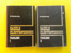 BAZELE ELECTROTEHNICII Probleme = R Radulet 2 volume foto