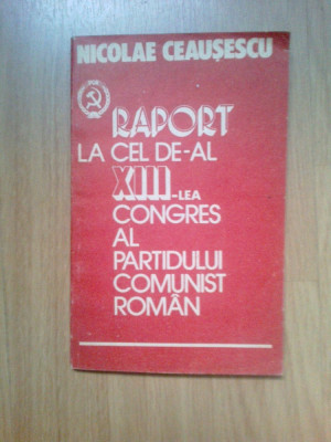 g2 Raport la cel de-al XIII-lea congres al partidului comunist roman-Ceausescu foto