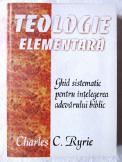 TEOLOGIE ELEMENTARA. Ghid sistematic pentru intelegerea adevarului biblic. 1998 foto