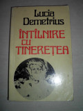 LUCIA DEMETRIUS (dedicatie/ semnatura )INTALNIRE CU TINERETEA //Ed.princeps