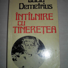 LUCIA DEMETRIUS (dedicatie/ semnatura )INTALNIRE CU TINERETEA //Ed.princeps