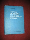 Aplicatii de algebra , geometrie si matematici speciale - C. Radu , C.Dragusin