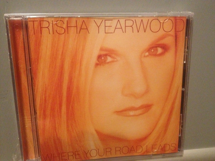 TRISHA YEARWOOD - WHERE YOUR ROAD..(1998/MCA REC/UK) - CD NOU/Sigilat/Original