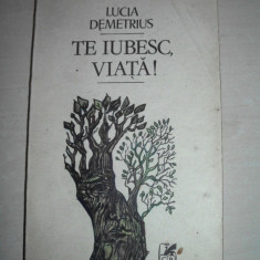 LUCIA DEMETRIUS (dedicatie/ semnatura autoare)TE IUBESC VIATA /Ed.princeps