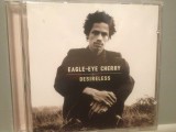 EAGLE-EYE CHERRY - DESIRELESS (1998/POLYDOR/Germany) - CD NOU/Sigilat/Original, Pop, universal records