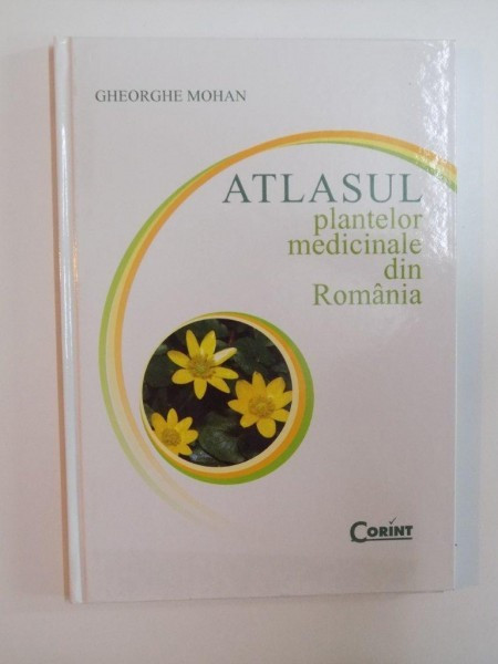 ATLASUL PLANTELOR MEDICINALE DIN ROMANIA de GHEORGHE MOHAN , 2007 | arhiva  Okazii.ro