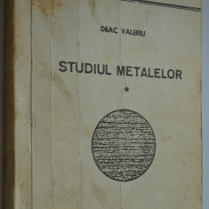 Studiul metalelor Vol. I - Deac Valeriu - 1979