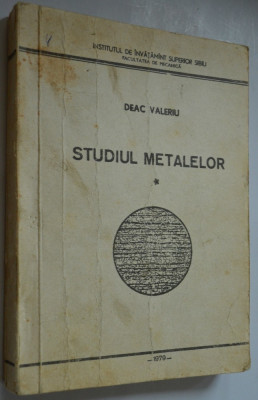Studiul metalelor Vol. I - Deac Valeriu - 1979 foto