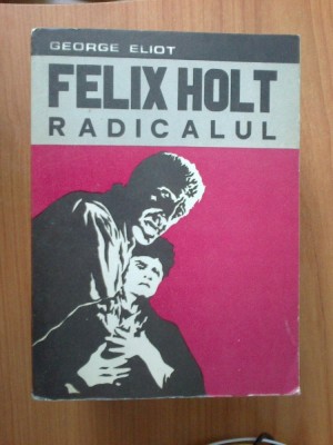 h0d Felix Holt Radicalul - George Eliot foto