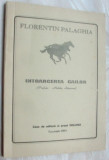Cumpara ieftin FLORENTIN PALAGHIA - INTOARCEREA CAILOR (POEME, 1994) [prefata NICHITA STANESCU]