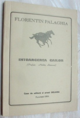 FLORENTIN PALAGHIA - INTOARCEREA CAILOR (POEME, 1994) [prefata NICHITA STANESCU] foto