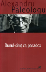 Alexandru Paleologu - Bunul-simt ca paradox - 568919 foto