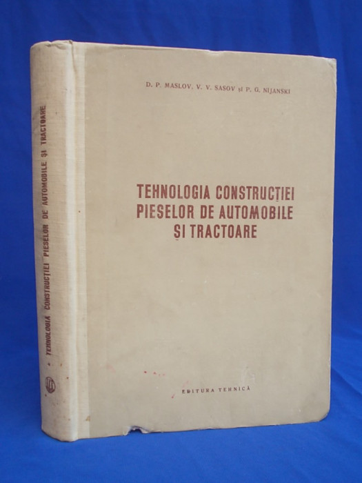 D. P. MASLOV - TEHNOLOGIA CONSTRUCTIEI PIESELOR DE AUTOMOBILE_TRACTOARE -1955 @
