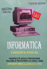 INFORMATICA MANUAL PENTRU CLASA A IX-A Varianta Pascal - Tudor Sorin foto