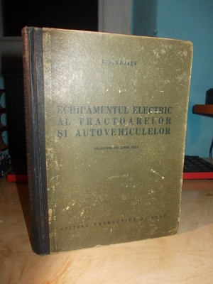 V. N. MOJAEV - ECHIPAMENTUL ELECTRIC AL TRACTOARELOR SI AUTOVEHICULELOR - 1954 foto