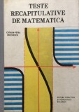 TESTE RECAPITULATIVE DE MATEMATICA - Catalin-Petru Nicolescu