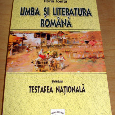 Limba si Literatura Romana pentru Testarea Nationala - A. Costache / F. Ionita