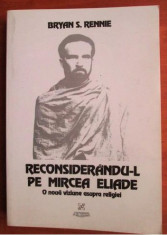 Reconsiderandu-l pe Mircea Eliade / Bryan S. Rennie foto