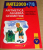 MATE 2000 +7/8 Aritmetica- Algebra-Geometrie / Peligrad, Zaharia clasa a V a