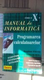 Cumpara ieftin MANUAL DE INFORMATICA PROGRAMAREA CALCULATOARELOR CLASA A X A .PATRUT, Clasa 10, Teora