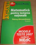 MATEMATICA pentru testarea nationala - Petrus Alexandrescu / modele teste