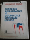 PROCEDEE RESTAURATIVE IN DISTRUCTIILE CORONARE INTINSE - Constantin Gaucan