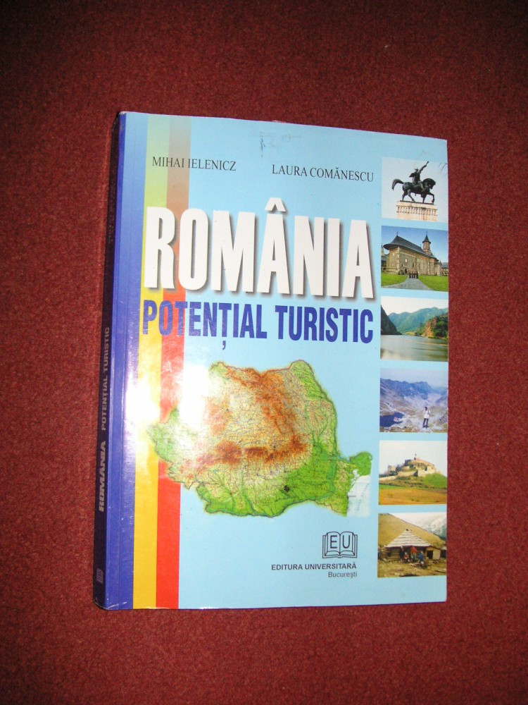 Romania potential turistic - Mihai Ielenicz , Laura Comanescu | arhiva  Okazii.ro